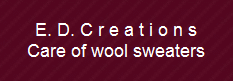 E. D. C r e a t i o n s
Care of wool sweaters