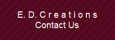 E. D. C r e a t i o n s
Contact Us