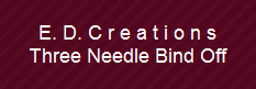 E. D. C r e a t i o n s
Three Needle Bind Off