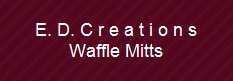 E. D. C r e a t i o n s
Waffle Mitts