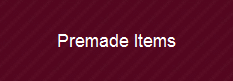 Premade Items